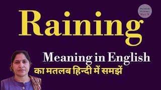 raining meaning l meaning of raining l raining ka Hindi mein kya matlab hota hai l vocabulary [upl. by Nnairahs]