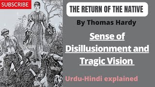 Sense of Disillusionment  Tragic Vision  The Return of the Native  Thomas Hardy  UrduHindi [upl. by Elyod]