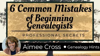 Genealogy Mistakes  Avoid these Six [upl. by Gladine]