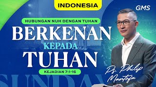 Indonesia  Hubungan Nuh dengan Tuhan Berkenan Kepada Tuhan  Ps Philip Mantofa GMS Church [upl. by Zenda740]