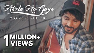 Mohit Gaur  Akele Aa Gaye The  Cover  MyRoomProject2 [upl. by Yllen]