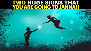 2 HUGE SIGNS THAT YOU ARE GOING TO JANNAH [upl. by Sergius]