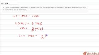 In a given slide callipers 10 division of its vernier coincides with its 9 main scale divisions [upl. by Allana]