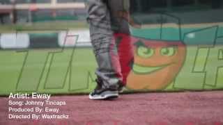 Eway  Johnny Tincaps Official Video [upl. by Liederman]