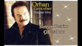 ORHAN GENCEBAY  SENSİN BENİM ÇİLEGAHIM [upl. by Aleunamme]