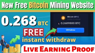 Earn 0268 Bitcoin For Free  Live Payment Proof 🔥 Earn Free Bitcoin Cloud Mining Website [upl. by Halona]