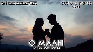 New Trending Song  Lofi Music  Slow amp Reveb  O Maahi  Nitin Bhai Parmar [upl. by Ariajaj]