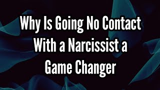 Why Is Going No Contact With a Narcissist a Game Changer [upl. by Sillig]