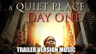 A QUIET PLACE DAY ONE Trailer Music Version [upl. by Gayelord]