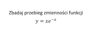 Przebieg zmienności funkcji cz 1 Zbadaj przebieg zmienności funkcji i narysuj wykres [upl. by Brian]