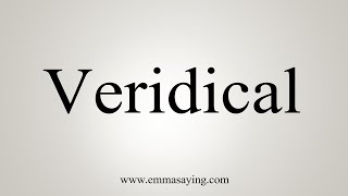 How To Say Veridical [upl. by Mackay]