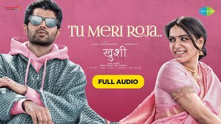 Tu Meri Roja  Kushi  Vijay Deverakonda  Samantha Ruth Prabhu  Javed Ali  Full Audio [upl. by Ellersick]