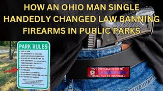 How an Ohio Man SingleHandedly Changed Law Banning Firearms in Public Parks [upl. by Ellemac]