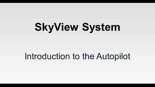 SkyView System  Introduction to Autopilot [upl. by Nylyahs864]