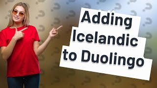 Will Duolingo add icelandic [upl. by Lamprey]