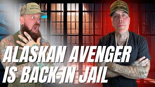 THE ALASKAN AVENGER BACK IN JAIL [upl. by Einhapets]