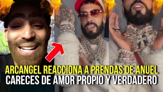 PROBLEMA 🔥 ARCANGEL REACCIONA A LAS NUEVAS PRENDAS DE ANUEL AA CARECES DE AMOR PROPIO Y VERDADERO [upl. by Layol]