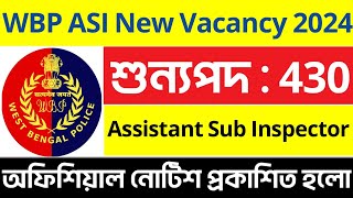 430 টি শুন্যপদে ASI নিয়োগের গুরুত্বপূর্ণ নোটিশ  WBP New Vacancy 2024 [upl. by Kaete]