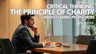 Critical Thinking and the Principle of Charity A Path to Understanding [upl. by Lucie]