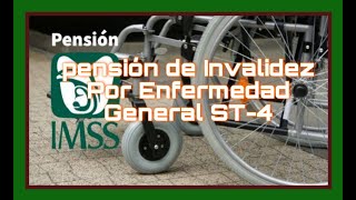 Pensión por Invalidez Por Enfermedad General IMSS ST4 Conócela [upl. by Cleve]