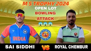 ROYAL CHEMBUR vs SAI SIDDHI 😱WHAT A BOWLING ATTACK 😱  M S TROPHY 2024 [upl. by Lancaster346]