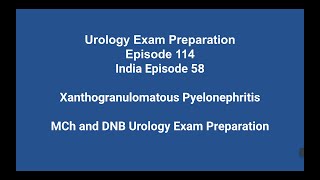 Xanthogranulomatous Pyelonephritis  MCh and DNB Urology Exam Preparation [upl. by Rena]