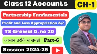 Profit and loss Appropriation Ac  Partnership Fundamentals  TS Grewal Qno 20 Class 12th Part6 💯 [upl. by Emerej]