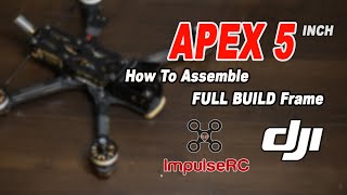 ImpulseRC APEX 5 with DJI Caddx FULL BUILD  ประกอบเฟรมและติดตั้งอุปกรณ์ [upl. by Aicilif]