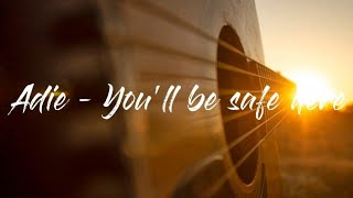 Adie  Youll be safe here  Lyrics [upl. by Nessnaj401]