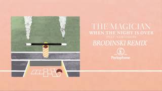 The Magician  When The Night Is Over feat Newtimers Brodinski Remix [upl. by Greer512]