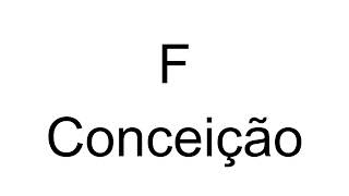 How to Pronounce F Conceição Portuguese [upl. by Palmira402]