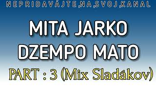 Mita Jarko Dzempo Mato  MIX SLADAKOV ČO SA PATRI PART  3 [upl. by Festus267]