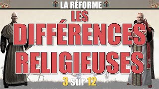 La Réforme  03 Les différences religieuses [upl. by Dirtsa592]