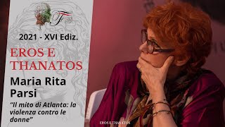 Maria Rita Parsi  Il mito di Atlanta la violenza contro le donne  Eros e Thanatos  2021 [upl. by Bjork]