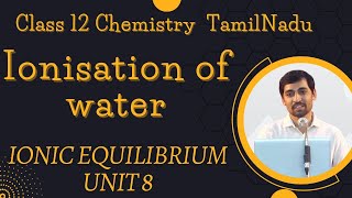 Ionisation of water  IONIC EQUILIBRIUM  Unit 8  Class 12 Chemisty [upl. by Airbas313]