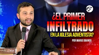 🔥¿El 1er INFILTRADO EN LA IGLESIA ADVENTISTA 🆘 Se establece un credo para la IASD I Mario Obando [upl. by Evan346]