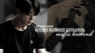 Kitchen romance with your mafia husband  Jungkook Oneshot [upl. by Yelrehs]