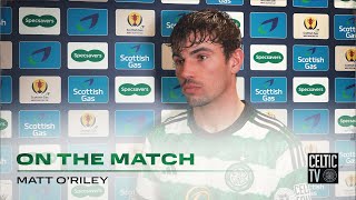 🎙 Matt O’Riley On The Match  Celtic 50 Buckie Thistle [upl. by Nairb899]