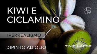 Dipinto ad olio con kiwi e ciclamino [upl. by Medrek]