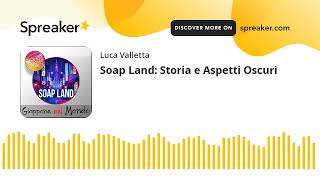 Soap Land Storia e Aspetti Oscuri [upl. by Rattray]