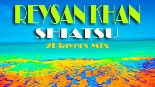 Reysan Khan  Shiatsu 2 Players Mix [upl. by Rhona133]