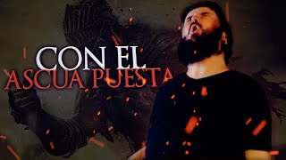 CON EL ASCUA PUESTA  Dark Souls Song [upl. by Cirtap]