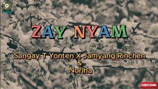 ZAY NYAM Lyrical video Sangay T Yonten Jamyang Rinchen amp Norlha [upl. by Enner]