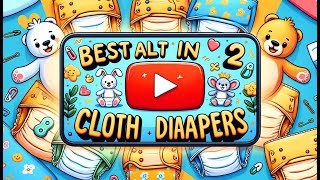 👶 Best All in 2 Cloth Diapers  Versatile and EcoFriendly Diapering 👶 [upl. by Ecirtnuahs]