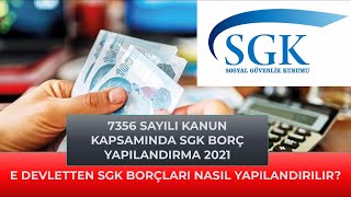 E Devletten SGK Borç Yapılandırma Başvurusu Nasıl Yapılır 7356 SGK Borç Yapılandırma 2021 [upl. by Lotte]