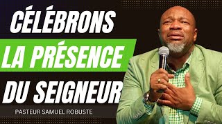 CÉLÉBRONS LA PRÉSENCE DU SEIGNEUR  LOUANGE ET ADORATION  PASTEUR SAMUEL ROBUSTE livestream [upl. by Sanbo]