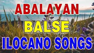 Abalayan Balse Ilocano Songs  Ilocano Songs Medley 💜💜💜 [upl. by Acirne281]