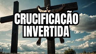 O Impressionante Motivo Por Trás de Pedro Ser Crucificado de Cabeça Para baixo [upl. by Ahseek]