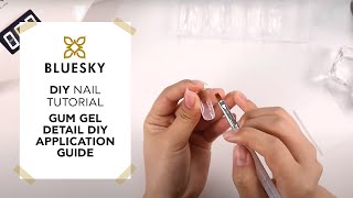 BLUESKY Nail Tutorial  Gum Gel Detail DIY Application Guide [upl. by Talmud98]