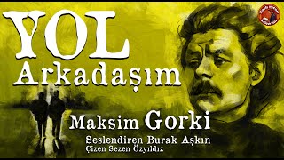 Yol Arkadaşım  Sesli Öykü  Maksim GORKİ [upl. by Sherer257]